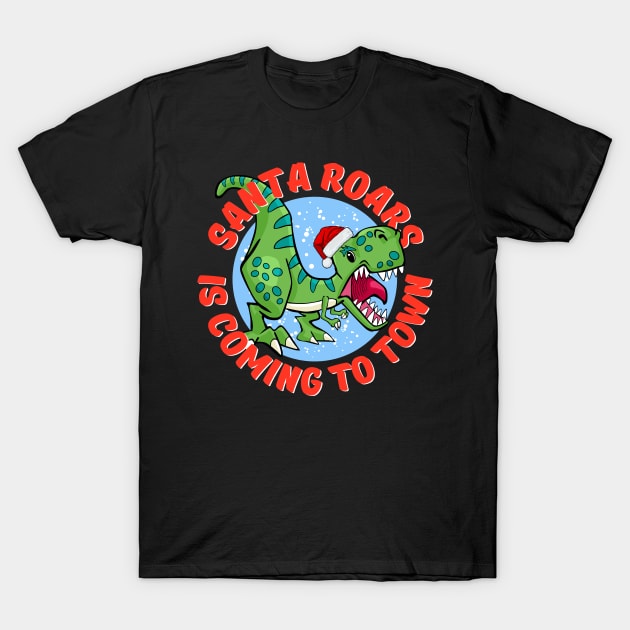 Santa Roars is Coming to Town T-Shirt by Ashley-Bee